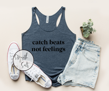 Catch Beats Not Feelings Racerback