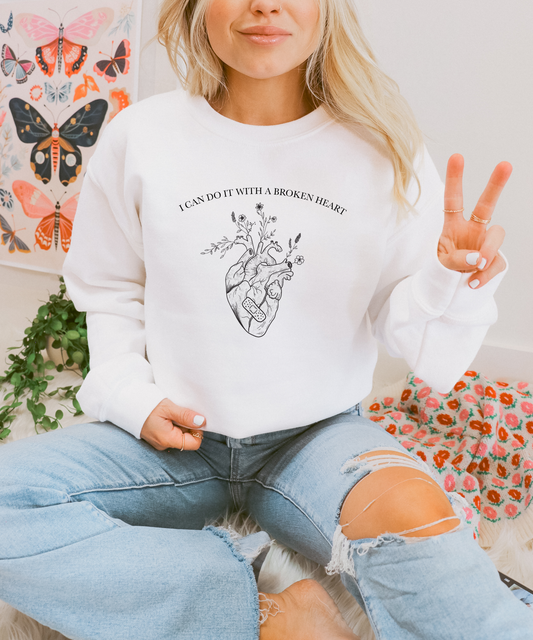 I Can Do it With a Broken Heart Crewneck