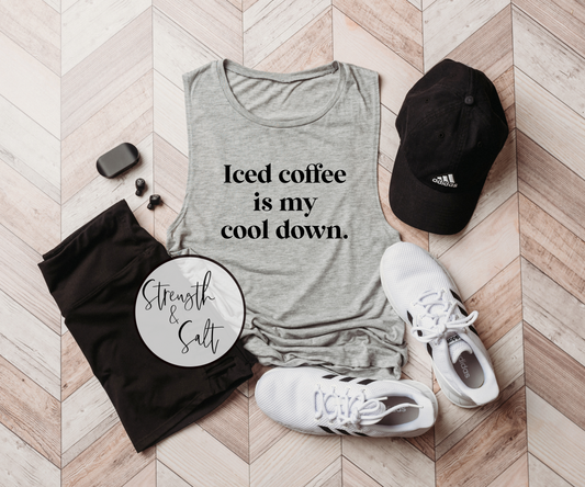 Iced Coffee Is My Cool Down Muscle Tank