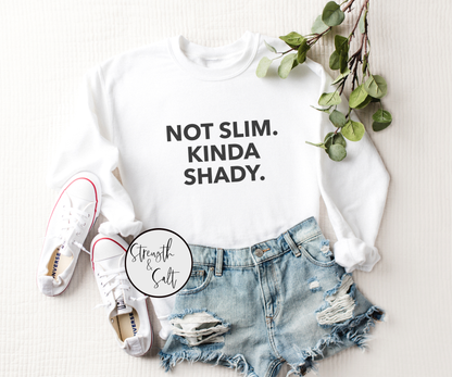 Not Slim Kinda Shady Crewneck