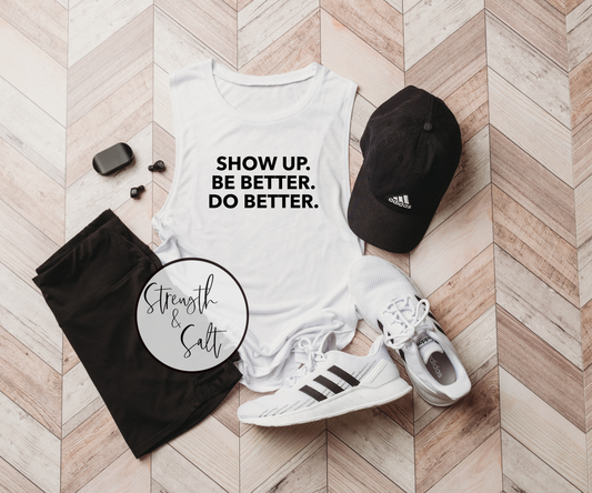 Show Up Be Better Muscle Tank