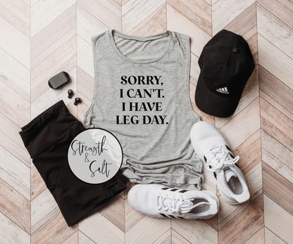 Sorry I Can't It's Leg Day Muscle Tank