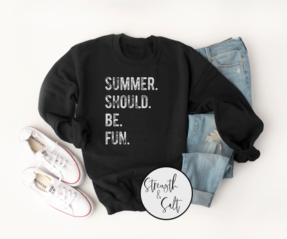 Summer Should Be Fun Crewneck